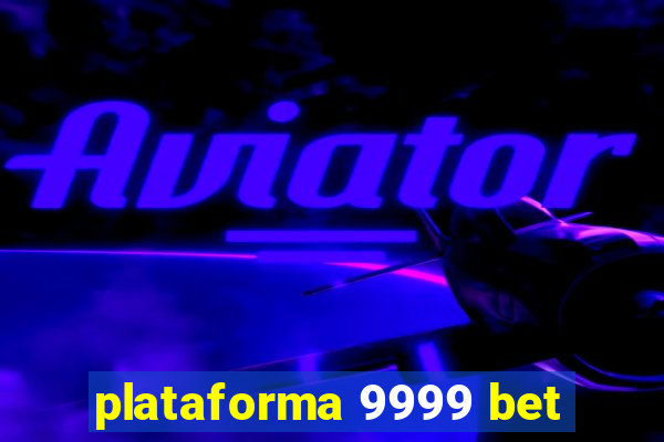 plataforma 9999 bet